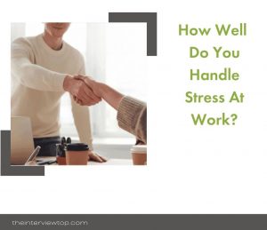 How well do you handle stress at work?
