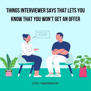 things interviewer says that you wont get an offer