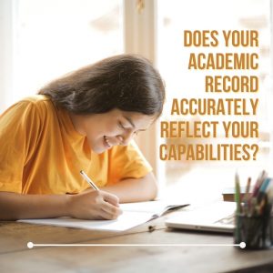 Does Your Academic Records Reflect Your Capabilities Accurately?