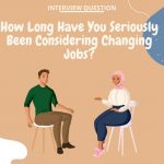 How Long Have You Seriously Been Considering Changing Jobs