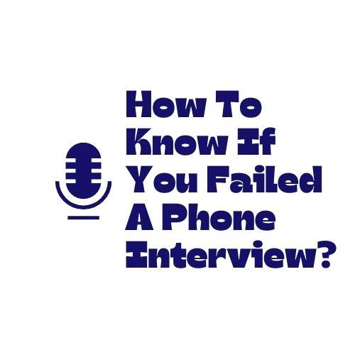 How To Know If You Failed A Phone Interview?