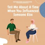 Tell Me About A Time When You Influenced Someone Else