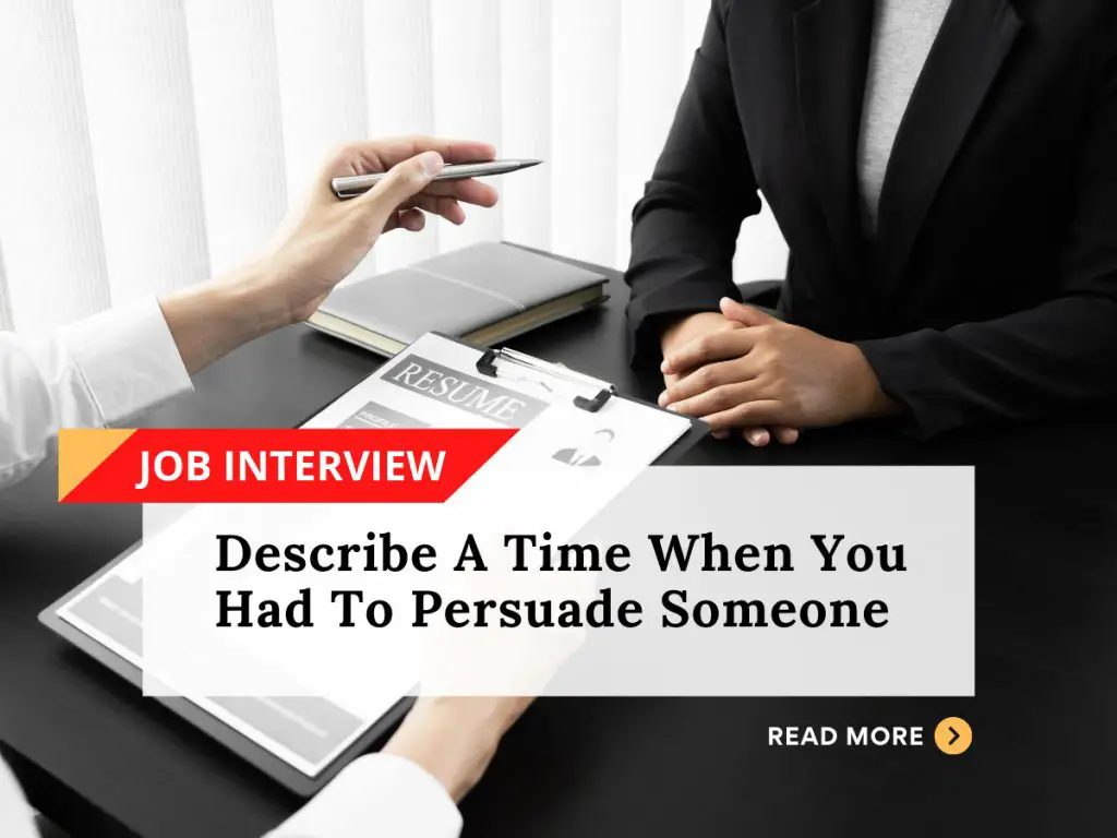 Describe A Time When You Had To Persuade Someone