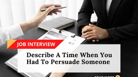 Describe A Time When You Had To Persuade Someone