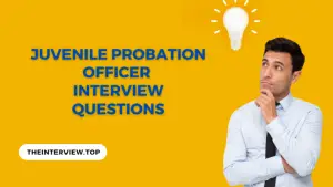 Juvenile Probation Officer Interview Questions